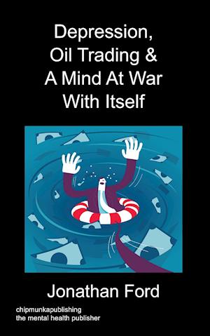 Depression, Oil Trading & a Mind at War with Itself