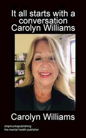 It all starts with a conversation Carolyn Williams colour