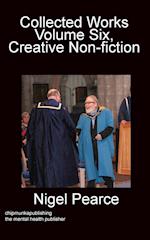 Collected Works Volume Six, Creative Non-fiction 