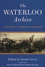 Waterloo Archive Volume V: German Sources