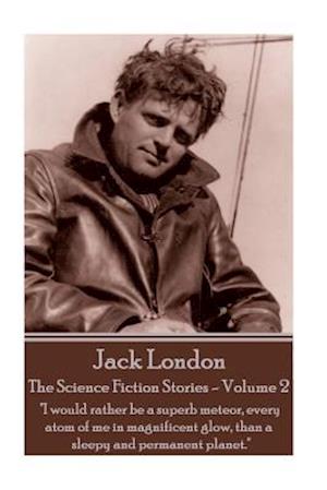 Jack London - The Science Fiction Stories - Volume 2