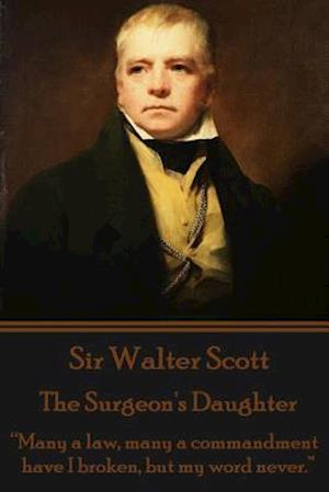 Sir Walter Scott - The Surgeon's Daughter