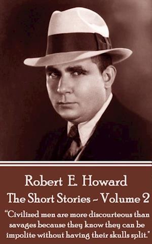 Short Stories Of Robert E. Howard - Volume 2