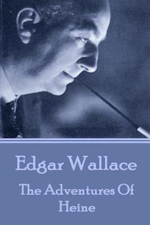 Edgar Wallace - The Adventures of Heine