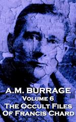 A.M. Burrage - The Occult Files Of Francis Chard: Classics From The Master Of Horror 