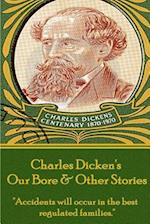 Charles Dickens - Our Bore & Other Stories