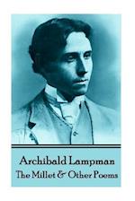 Archibald Lampman - Among the Millet & Other Poems