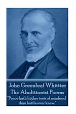 John Greenleaf Whitter's The Abolitionist Poems: "Peace hath higher tests of manhood than battle ever knew." 