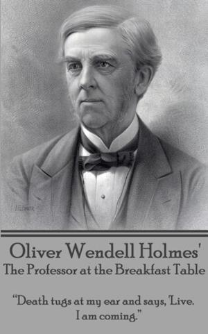 Oliver Wendell Holmes' the Professor at the Breakfast Table
