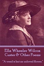 Ella Wheeler Wilcox's Custer & Other Poems: "A weed is but an unloved flower." 