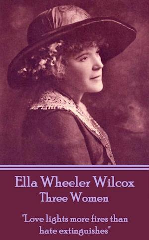 Ella Wheeler Wilcox's Three Women