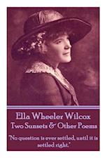 Ella Wheeler Wilcox's Two Sunsets & Other Poems: "No question is ever settled, until it is settled right." 