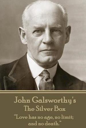 John Galsworthy - The Silver Box