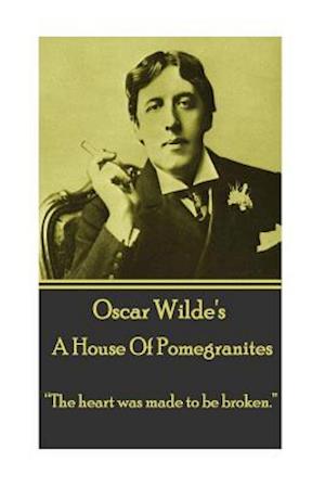 Oscar Wilde - A House of Pomegrantes