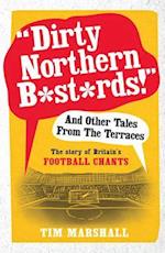 "Dirty Northern B*st*rds" And Other Tales From The Terraces
