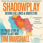 Shadowplay: Behind the Lines and Under Fire