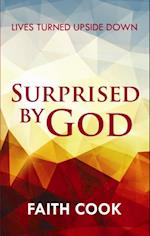 Surprised by God : Lives Turned Upside Down