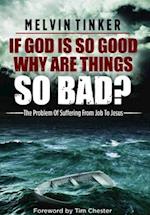 If God Is So Good, Why Are Things So Bad?