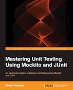 Mastering Unit Testing Using Mockito and Junit