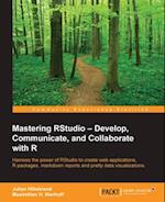 Mastering RStudio - Develop, Communicate, and Collaborate with R