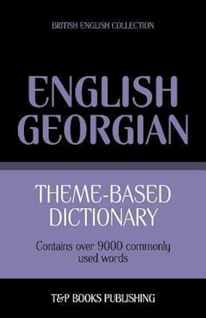 Theme-Based Dictionary British English-Georgian - 9000 Words