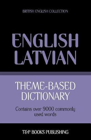 Theme-Based Dictionary British English-Latvian - 9000 Words