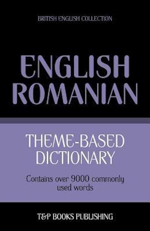 Theme-Based Dictionary British English-Romanian - 9000 Words