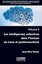 Les intelligences collectives dans l'horizon du trans et posthumanisme