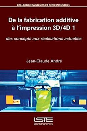 De la fabrication additive à l'impression 3D/4D 1