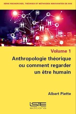 Anthropologie théorique ou comment regarder un être humain