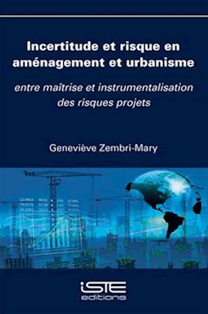 Incertitude et risque en aménagement et urbanisme