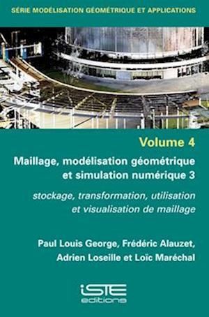 Maillage, modélisation géométrique et simulation numérique 3