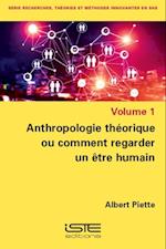 Anthropologie theorique ou comment regarder un etre humain