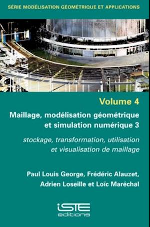 Maillage, modelisation geometrique et simulation numerique 3