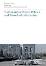 Turkmenistan: Power, Politics and Petro-Authoritarianism 
