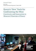 Russia's 'New' Tools for Confronting the West: Continuity and Innovation in Moscow's Exercise of Power 
