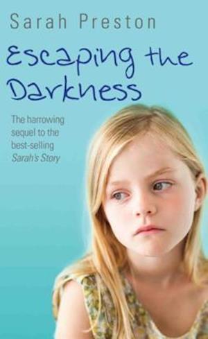 Escaping the Darkness - The harrowing sequel to the bestselling Sarah's Story