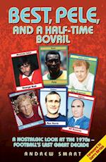 Best, Pele and a Half-Time Bovril: A Nostalgic Look at the 1970s - Football's Last Great Decade