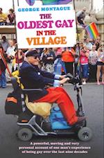 Oldest Gay in the Village - A powerful, moving and very personal account of one man's experience of being gay over the last nine decades