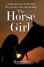 Horse Girl - I survived abuse and a terrorist attack. This is my story of hope and redemption