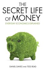 Secret Life of Money - Everyday Economics Explained