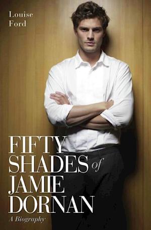 Fifty Shades of Jamie Dornan - A Biography