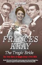 Frances Kray - The Tragic Bride: The True Story of Reggie Kray's First Wife