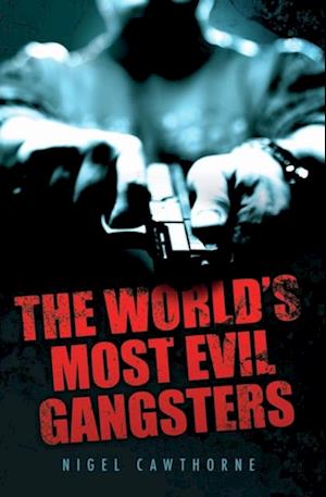 World's Most Evil Gangsters