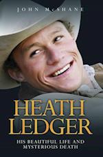 Heath Ledger - His Beautiful Life and Mysterious Death