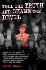 Tell the Truth and Shame the Devil - Alan Morris abused me and dozens of my classmates. This is the true story of how we brought him to justice.