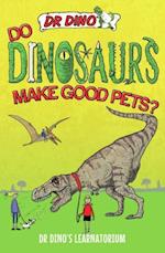 Do Dinosaurs Make Good Pets?