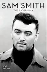 Sam Smith - The Biography