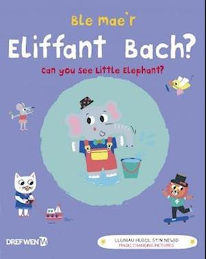 Ble Mae'r Eliffant Bach? / Can You See the Little Elephant?