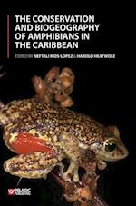 The Conservation and Biogeography of Amphibians in the Caribbean